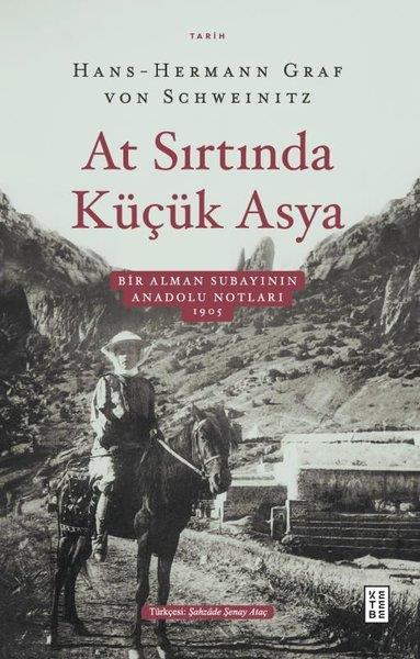 Hans - Hermann Graf VonOsmanli TarihiAt Sırtında Küçük Asya - Bir Alman Subayının Anadolu Notları 1905