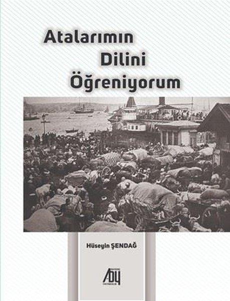 Hüseyin ŞendağTürkiye RomanAtalarımın Dilini Öğreniyorum