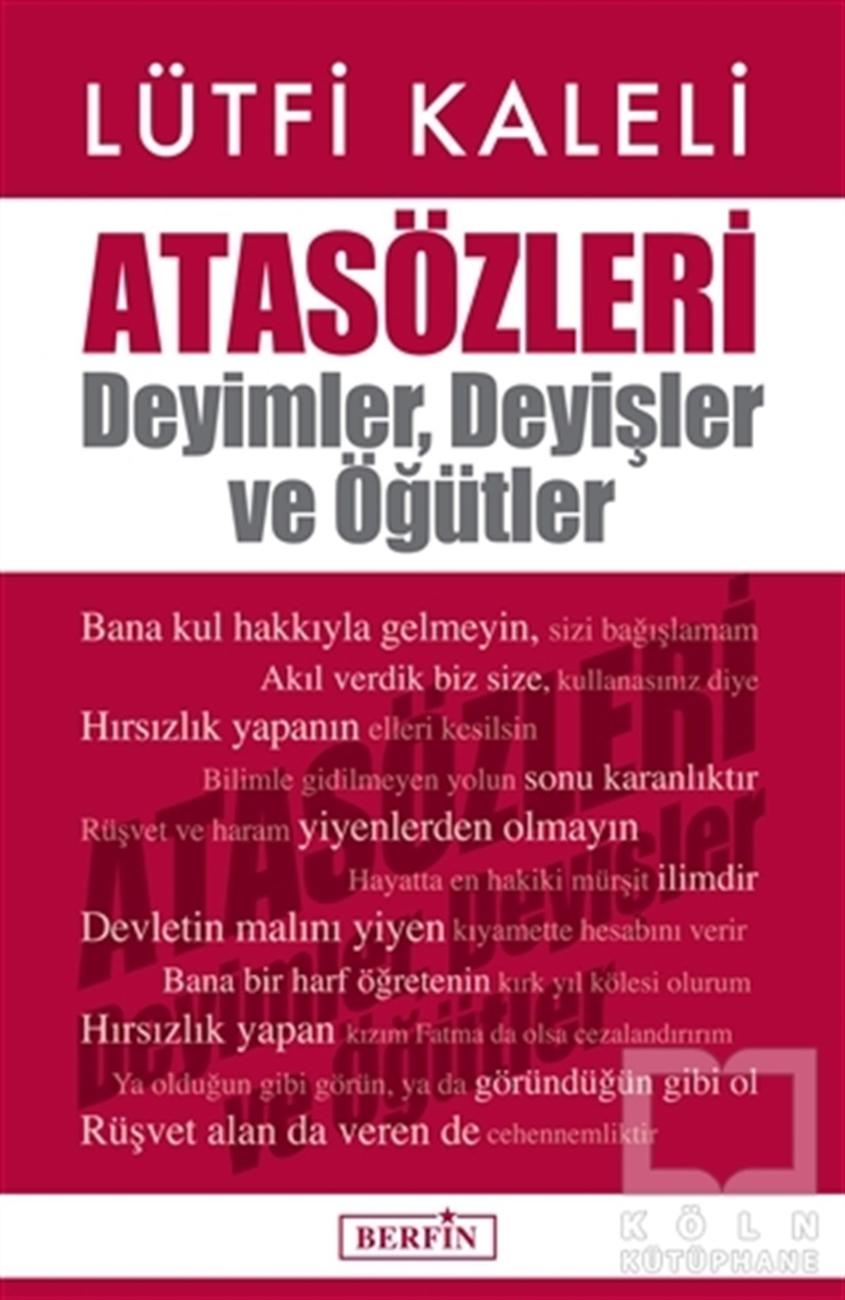 Lütfi KaleliSözlükler ve Konuşma KılavuzlarıAtasözleri : Deyimler, Deyişler ve Öğütler