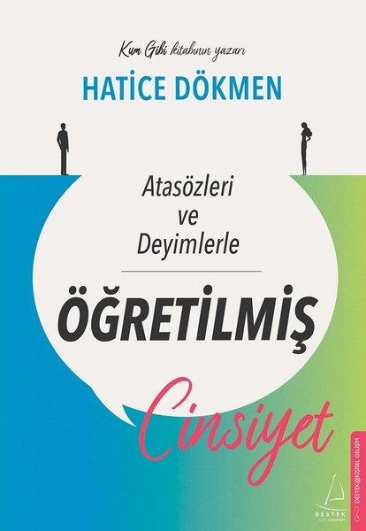 Hatice DökmenKişisel Gelişim KitaplarıAtasözleri ve Deyimlerle Öğretilmiş Cinsiyet