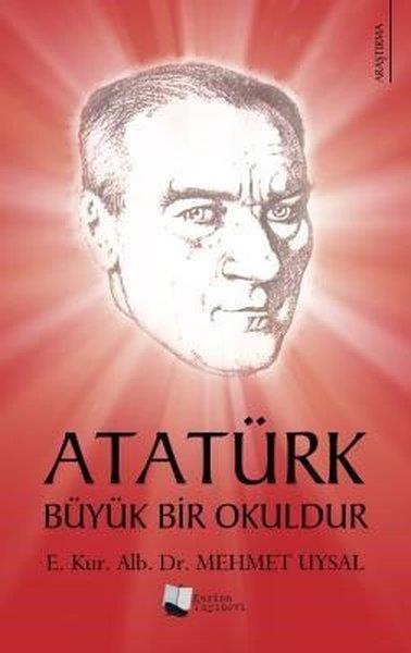 Mehmet UysalMustafa Kemal Atatürk KitaplarıAtatürk Büyük Bir Okuldur