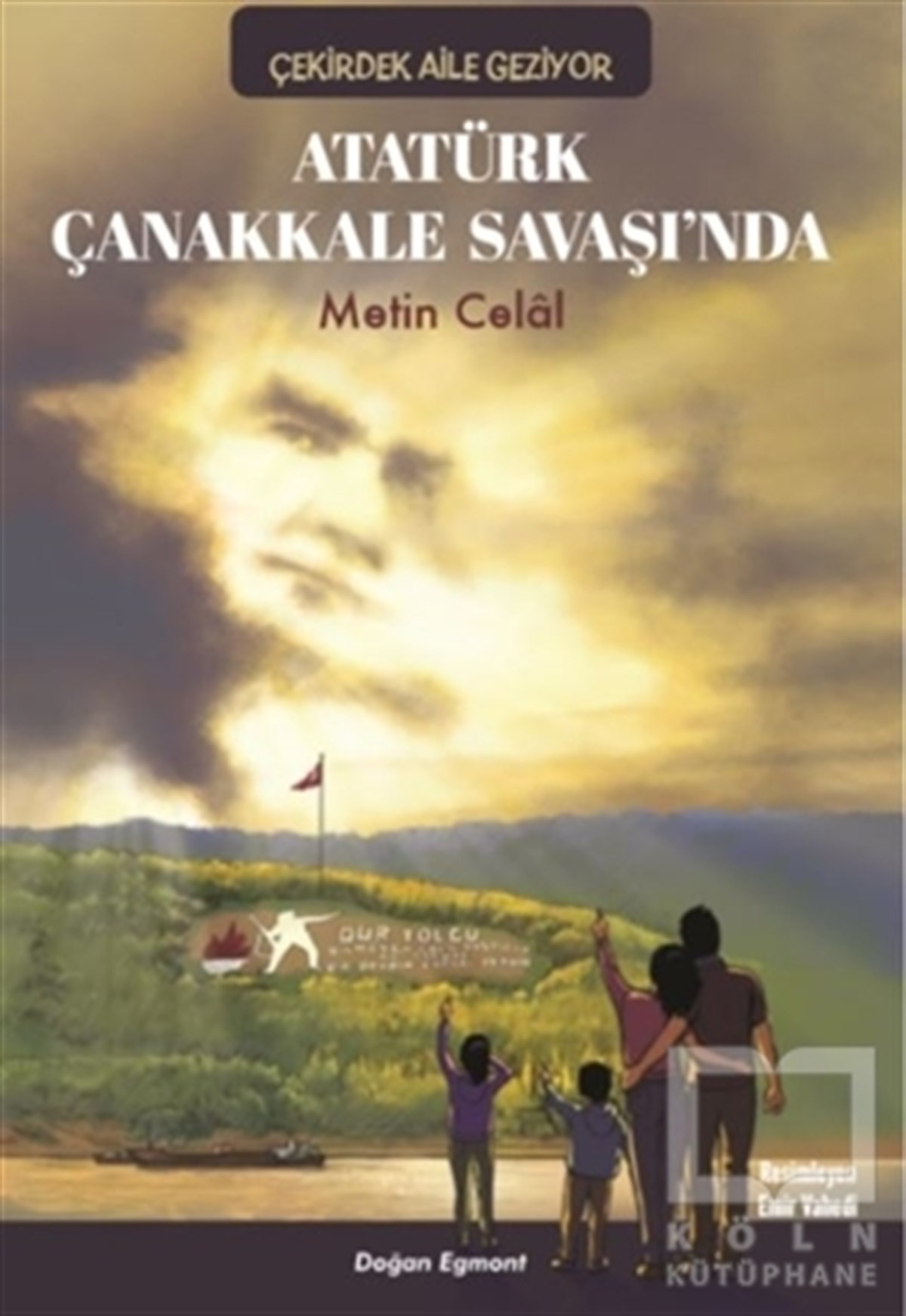 Atatürk Çanakkale Savaşında - Çekirdek Aile Geziyor