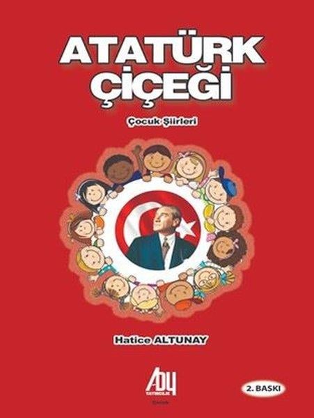 Hatice AltunayEtkinlik KitaplarıAtatürk Çiçeği - Çocuk Şiirleri