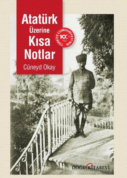 Cüneyd OkayMustafa Kemal Atatürk KitaplarıAtatürk Üzerine Kısa Notlar