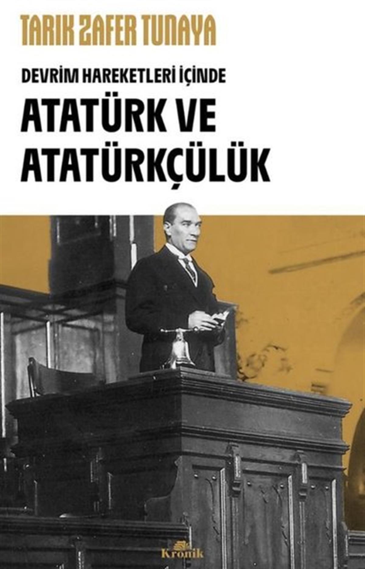 Tarık Zafer TunayaMustafa Kemal Atatürk BücherAtatürk ve Atatürkçülük - Devrim Hareketleri İçinde