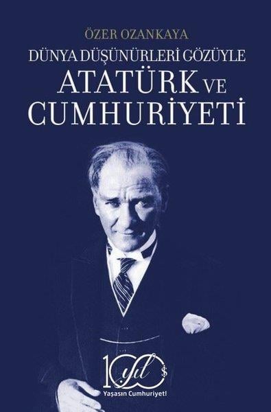 Özer OzankayaMustafa Kemal Atatürk KitaplarıAtatürk ve Cumhuriyeti - Dünya Düşünürleri Gözüyle