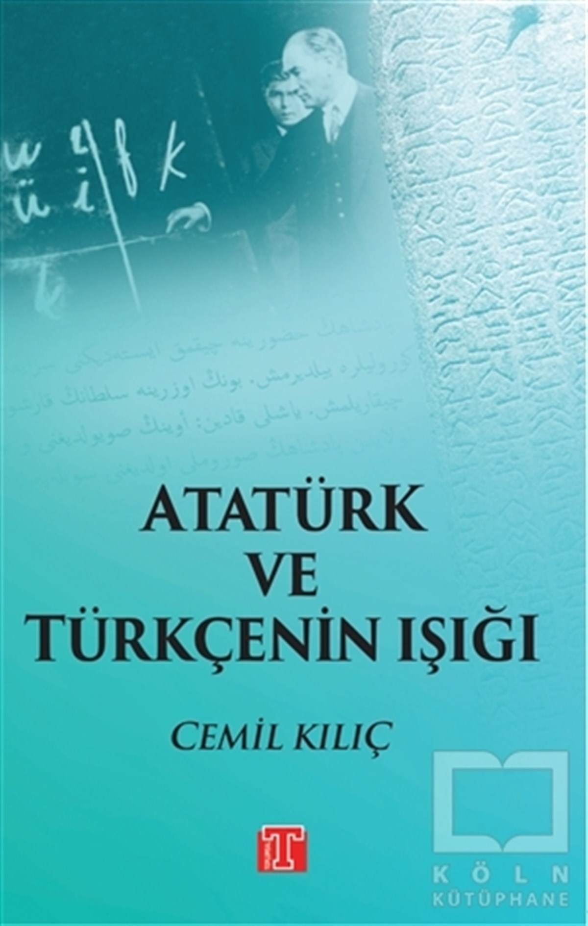 Cemil KılıçAraştırma - İncelemeAtatürk ve Türkçenin Işığı