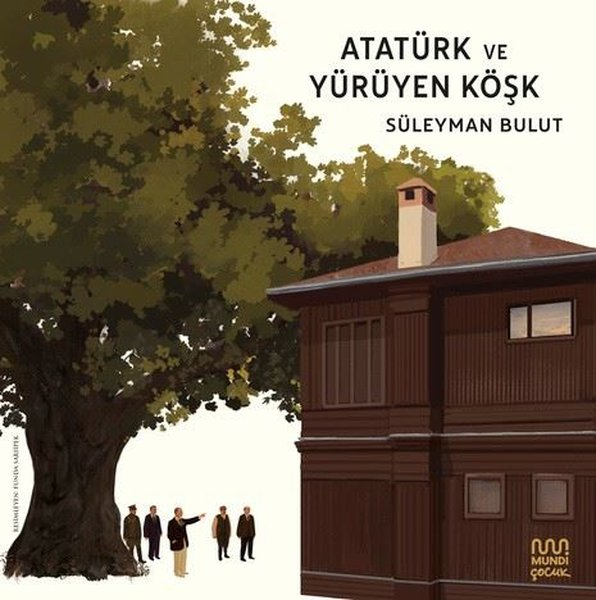 Süleyman BulutEgitim Etkinlik KitaplariAtatürk ve Yürüyen Köşk