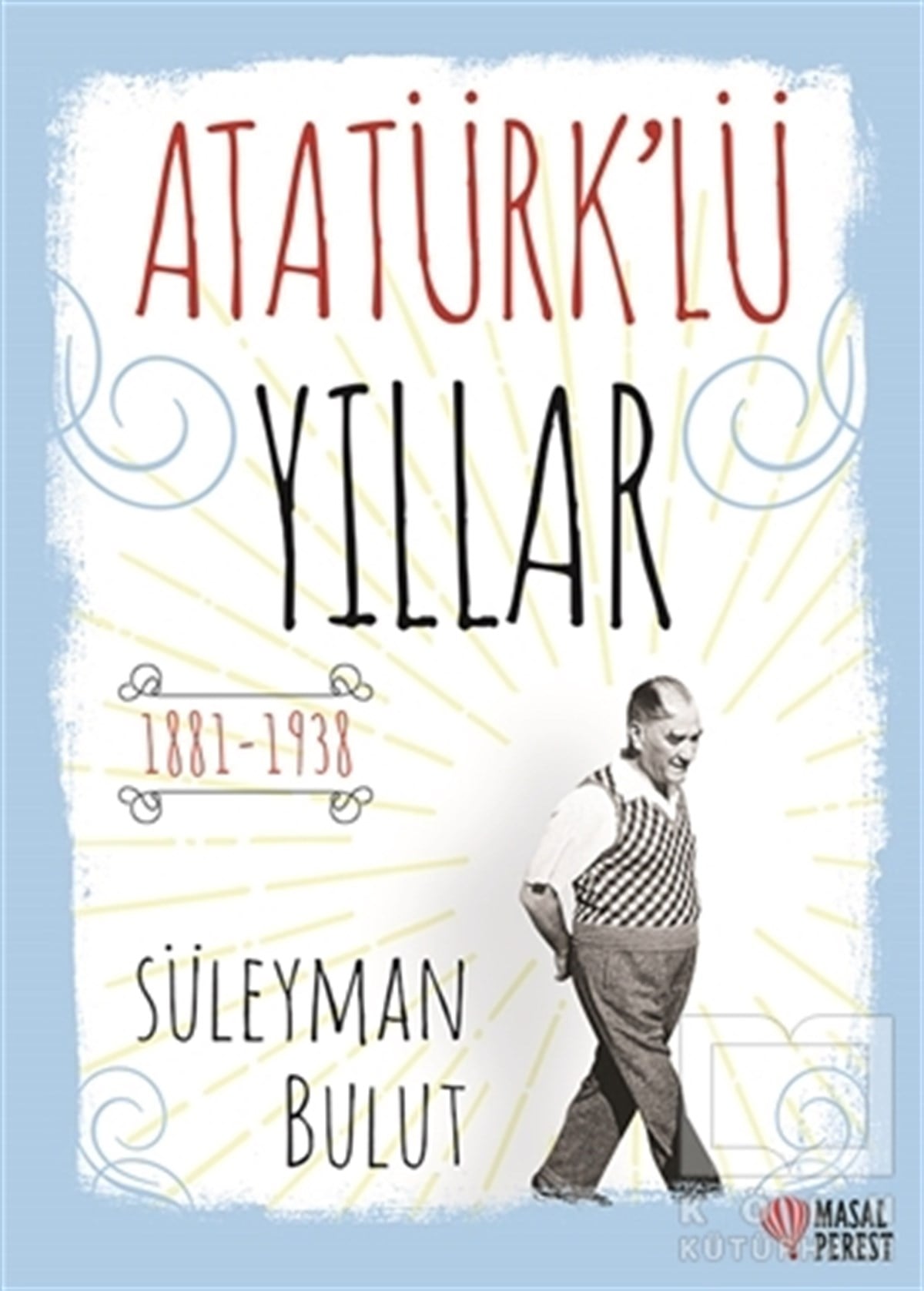 Süleyman BulutRoman-ÖyküAtatürk’lü Yıllar