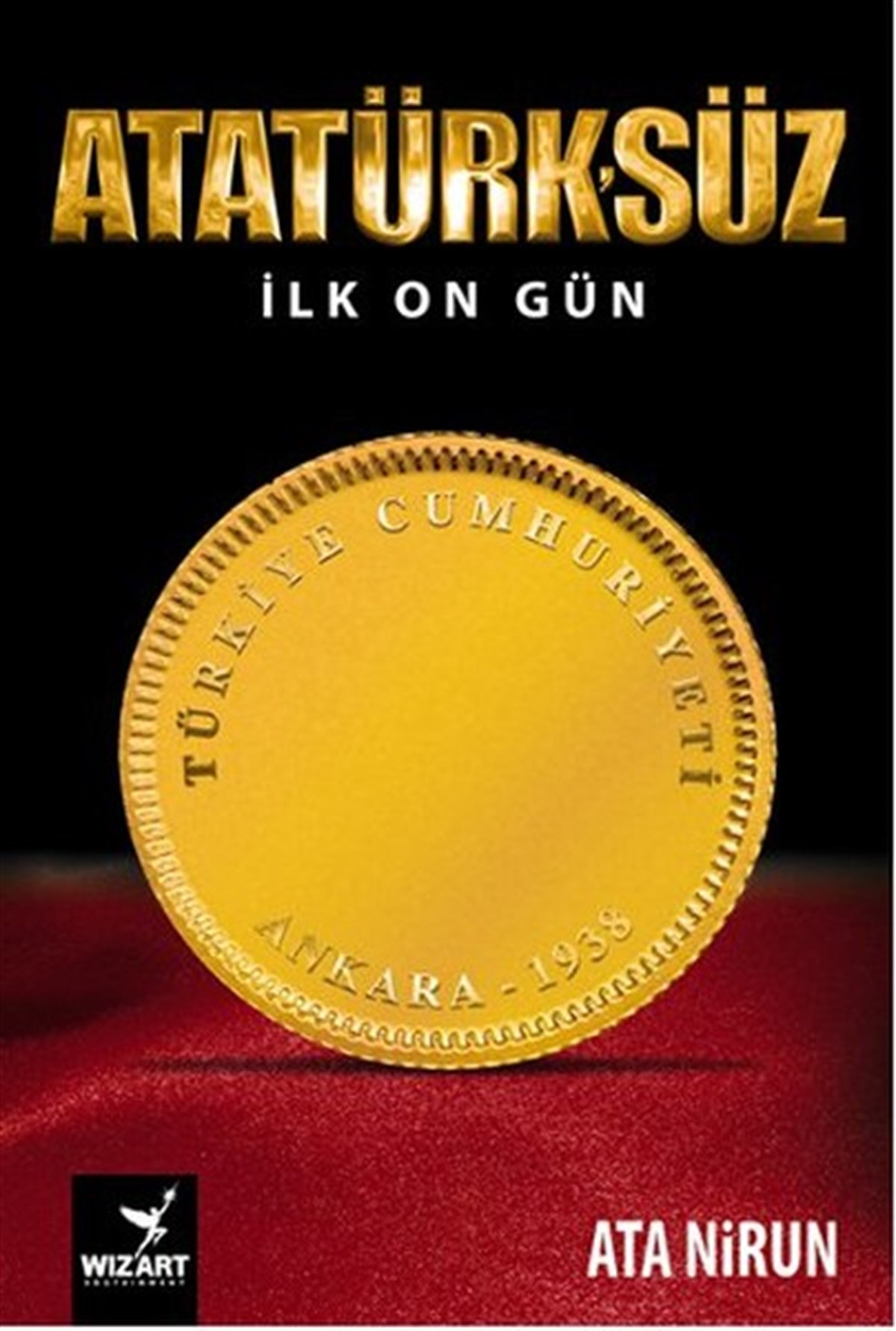Ata NirunMustafa Kemal Atatürk KitaplarıAtatürk'süz İlk On Gün