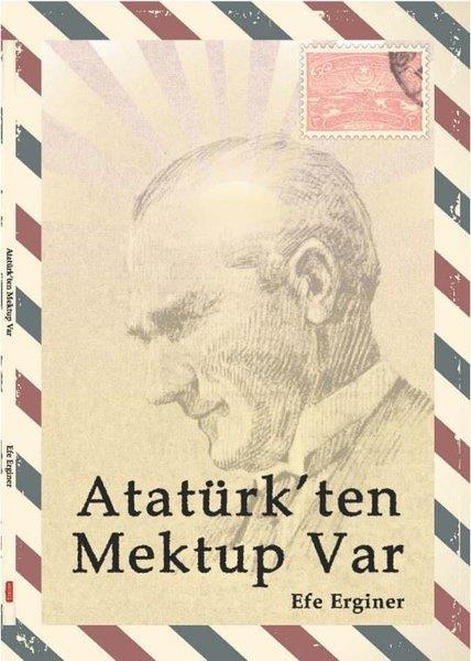 Efe ErginerMustafa Kemal Atatürk KitaplarıAtatürk'ten Mektup Var