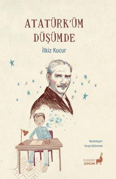 İlkiz KucurÇocuk Gençlik RomanlarıAtatürk'üm Düşümde