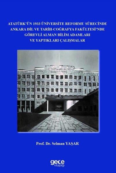Selman YaşarMustafa Kemal Atatürk KitaplarıAtatürk'ün 1933 Üniversite Reformu Sürecinde Ankara Dil ve Tarih Coğrafya Fakültesi'nde Görevli Alma