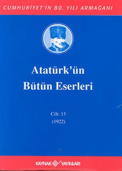 Mustafa Kemal AtatürkMustafa Kemal Atatürk KitaplarıAtatürk'ün Bütün Eserleri-Cilt:13 /  (1922)