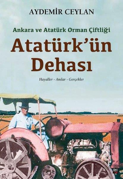 Aydemir CeylanMustafa Kemal Atatürk KitaplarıAtatürk'ün Dehası: Ankara ve Atatürk Orman Çiftliği