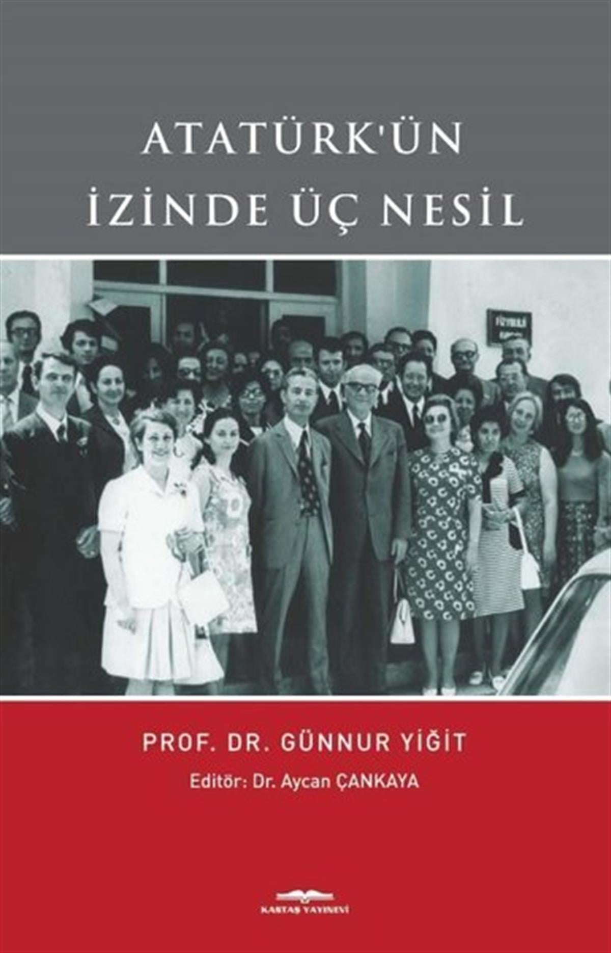 Günnur YiğitAnı & Mektup & Günlük KitaplarıAtatürk'ün İzinde Üç Nesil