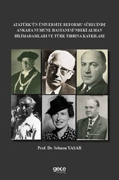Selman YaşarDigerAtatürk'ün Üniversite Reformu Sürecinde Ankara Numune Hastanesi'ndeki Alman Bilim Adamları ve Türk Tıbbına Katkıları