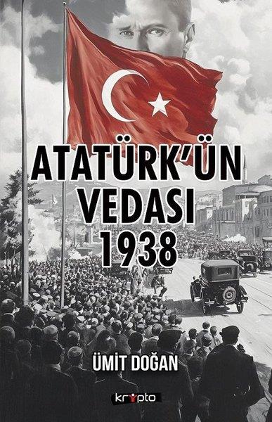Ümit DoğanMustafa Kemal Atatürk KitaplarıAtatürk'ün Vedası 1938