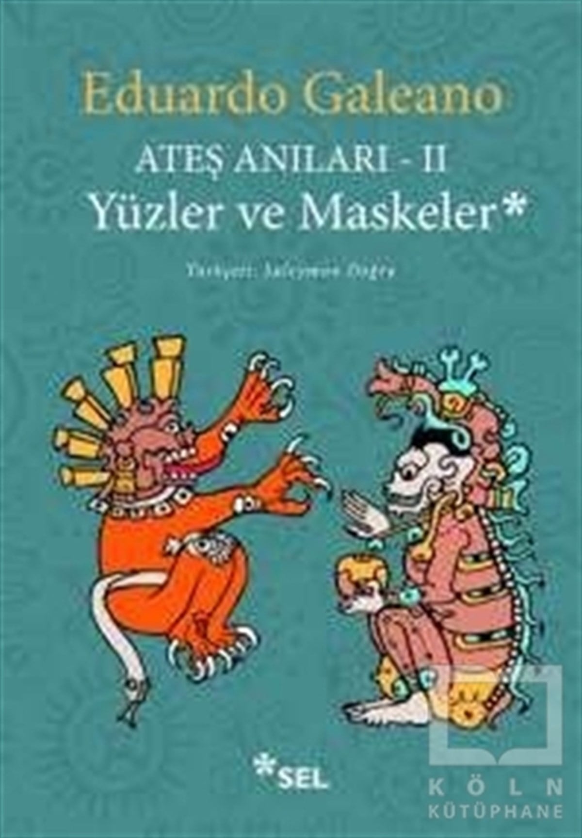Ateş Anıları - 2 / Yüzler ve Maskeler