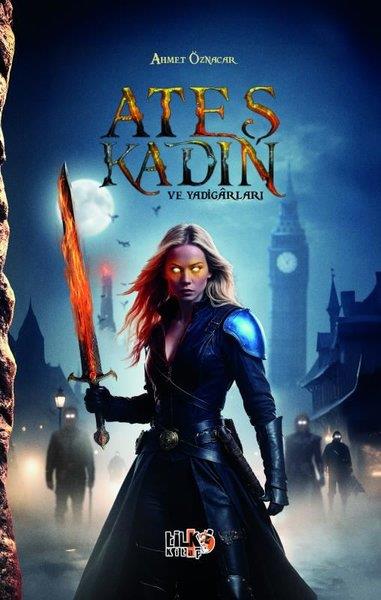 Ahmet ÖznacarFantastik Kitaplar & Fantastik RomanlarAteş Kadın ve Yadigarları