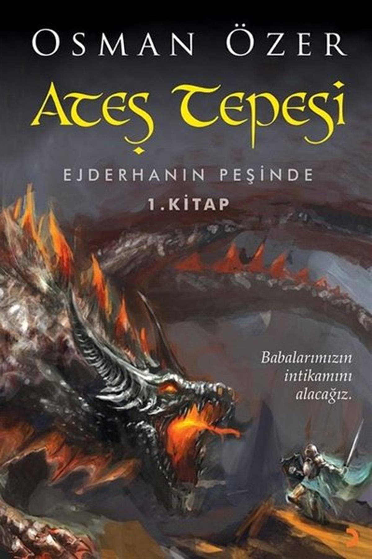 Osman ÖzerFantastik Kitaplar & Fantastik RomanlarAteş Tepesi - Ejderhanın Peşinde 1.Kitap