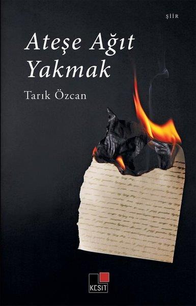 Tarık ÖzcanTürk ŞiiriAteşe Ağıt Yakmak