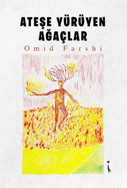 Omid FarshiDünya RomanAteşe Yürüyen Ağaçlar