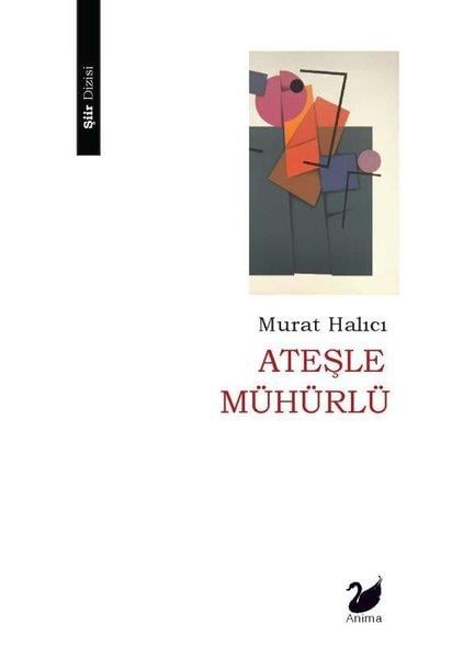 Murat HalıcıTürk ŞiiriAteşle Mühürlü