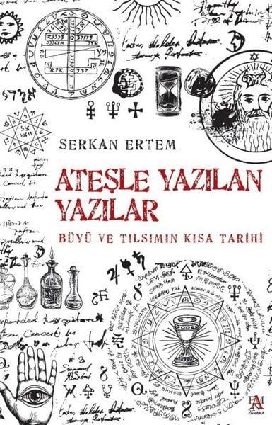 Serkan ErtemMitoloji EfsaneAteşle Yazılan Yazılar - Büyü ve Tılsımın Kısa Tarihi