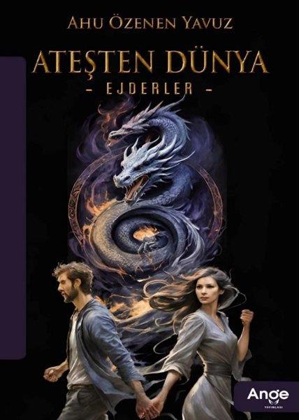 Ahu Özenen YavuzFantastik Kitaplar & Fantastik RomanlarAteşten Dünya - Ejderler