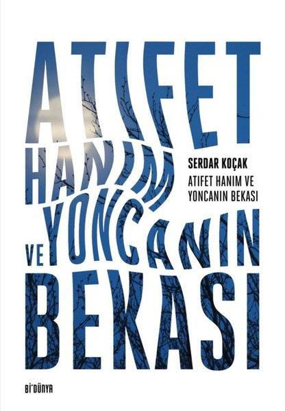 Serdar KoçakTürk ŞiiriAtıfet Hanım ve Yoncanın Bekası