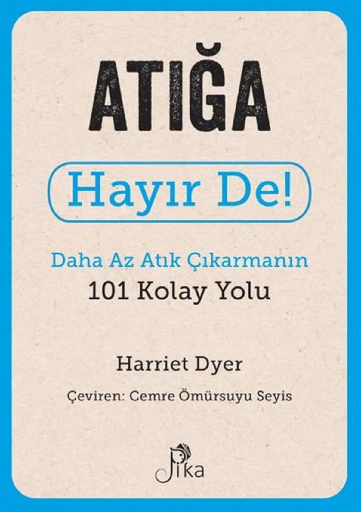 Harriet DyerÇevre MühendisliğiAtığa Hayır De! Daha Az Atık Çıkarmanın 101 Kolay Yolu