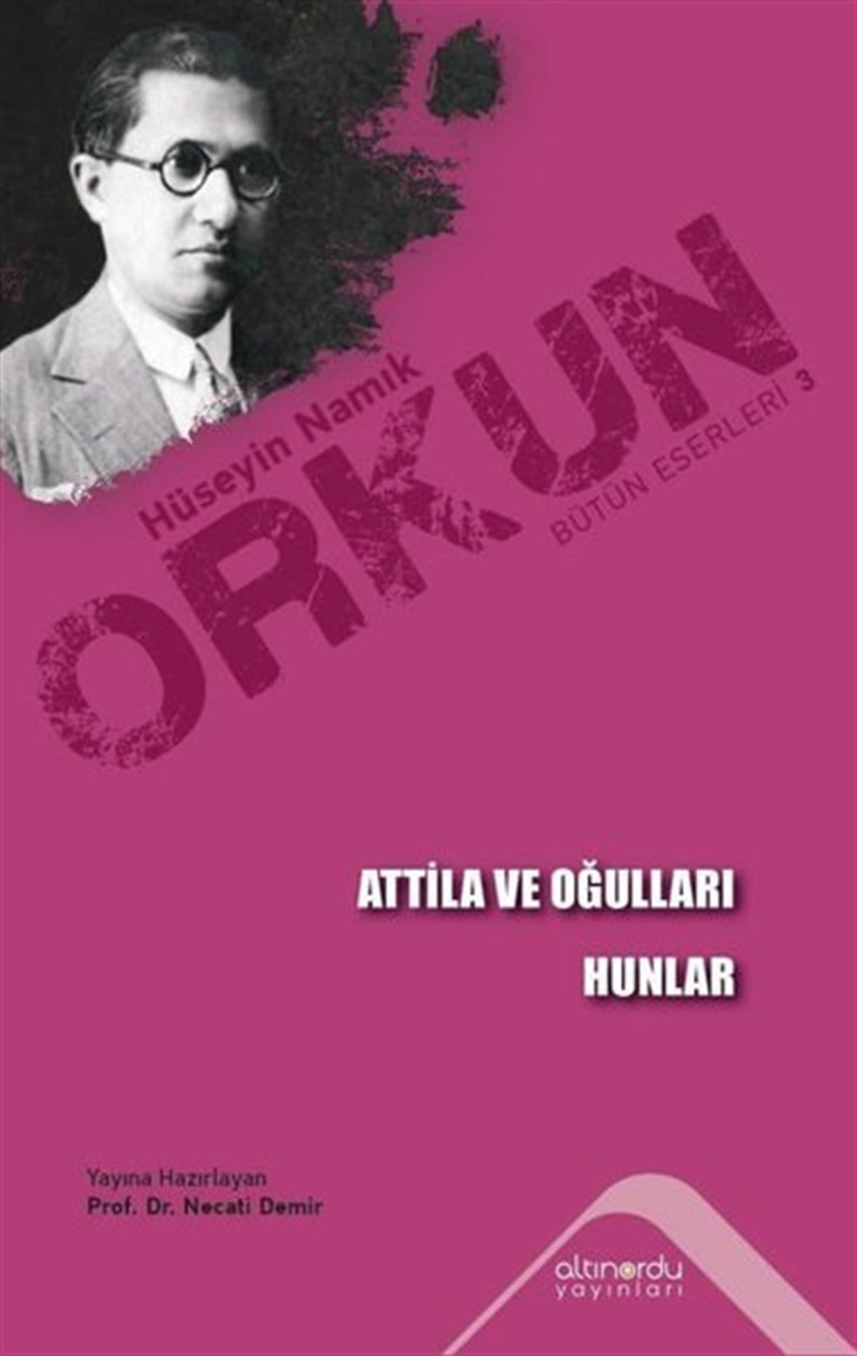 Hüseyin Namık OrkunTürk Tarihi Araştırmaları KitaplarıAtilla ve Oğulları - Hunlar