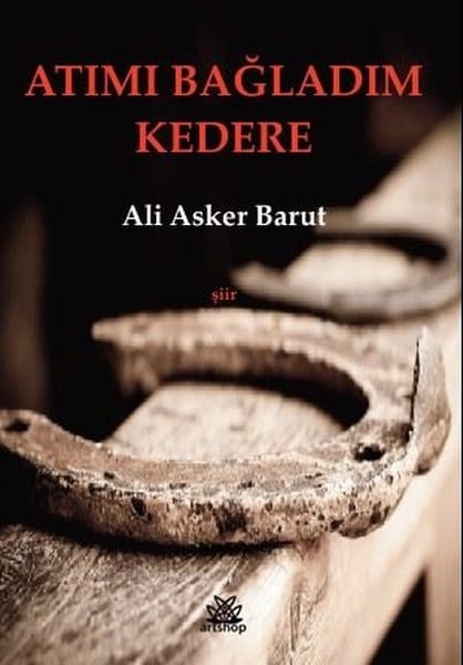 Ali Asker BarutTürk ŞiiriAtımı Bağladım Kedere