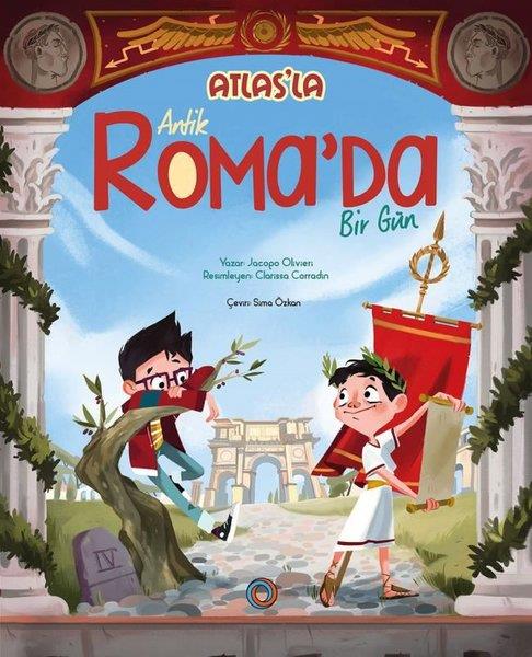 Jacopo OlivieriEgitim Etkinlik KitaplariAtlas'la Antik Roma'da Bir Gün