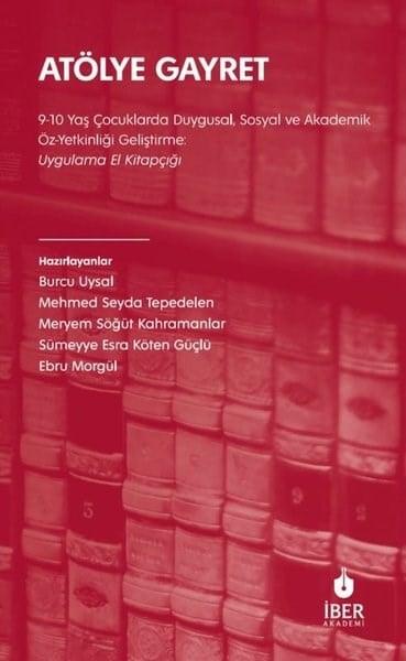 KolektifEğitimAtölye Gayret: 9 - 10 Yaş Çocuklarda Duygusal Sosyal ve Akademik Öz - Yetkinliği Geliştirme: Uygulama El Kitapçığı