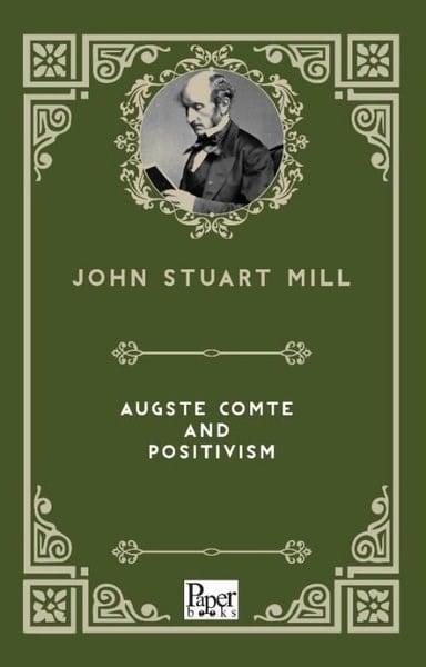John Stuart MillLiteratureAuguste Comte and Positivism