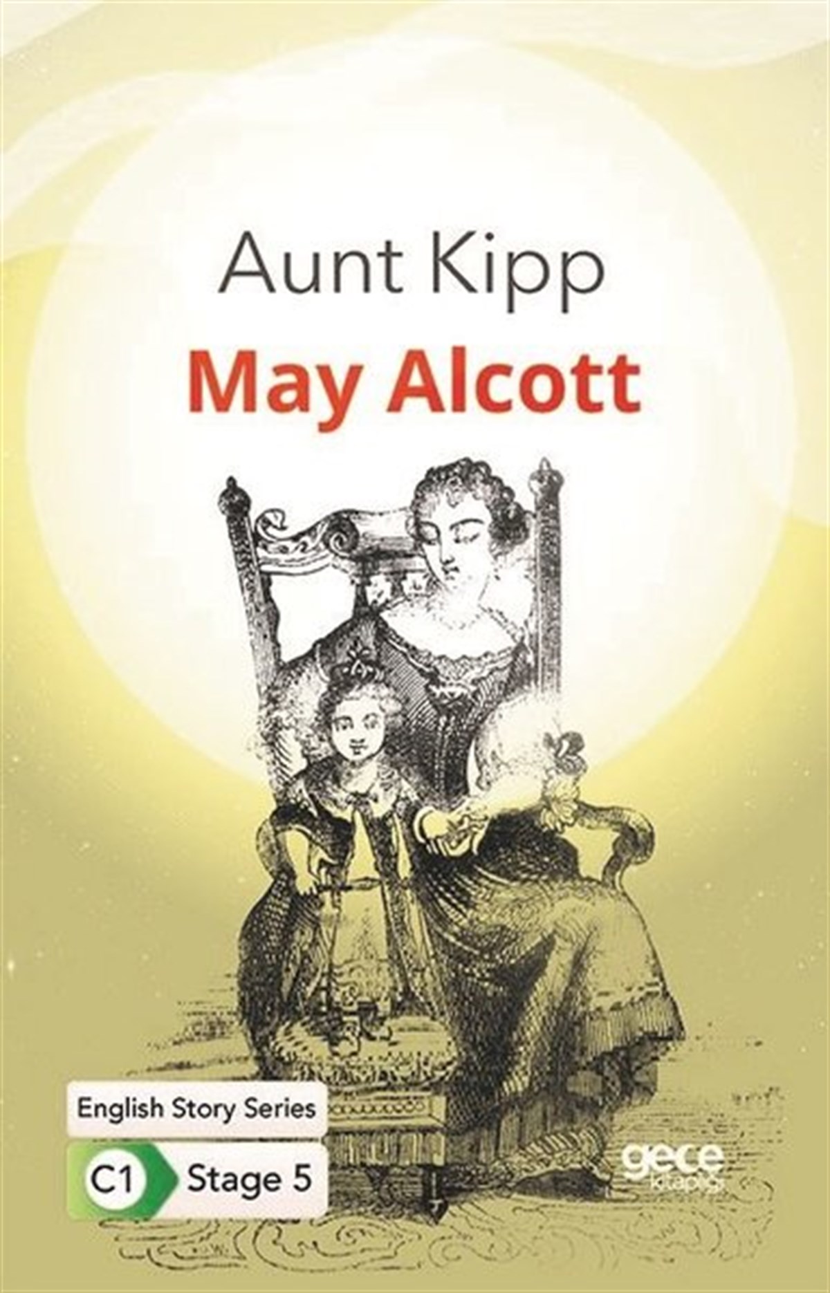 Louisa May AlcottPhrase Book and LanguageAunt Kipp - English Story Series - C1 Stage 5