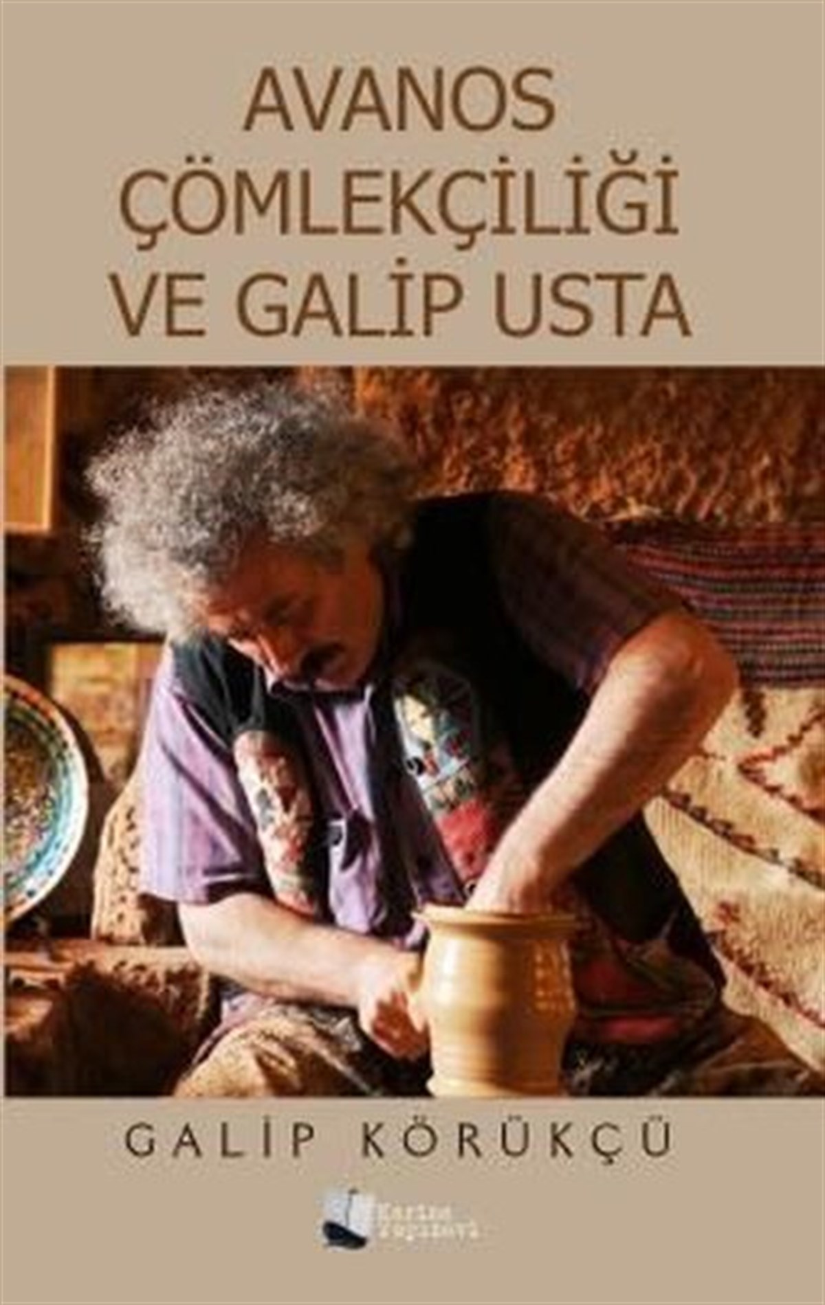 Galip KörükçüBastelbücherAvanos Çömlekçiliği ve Galip Usta