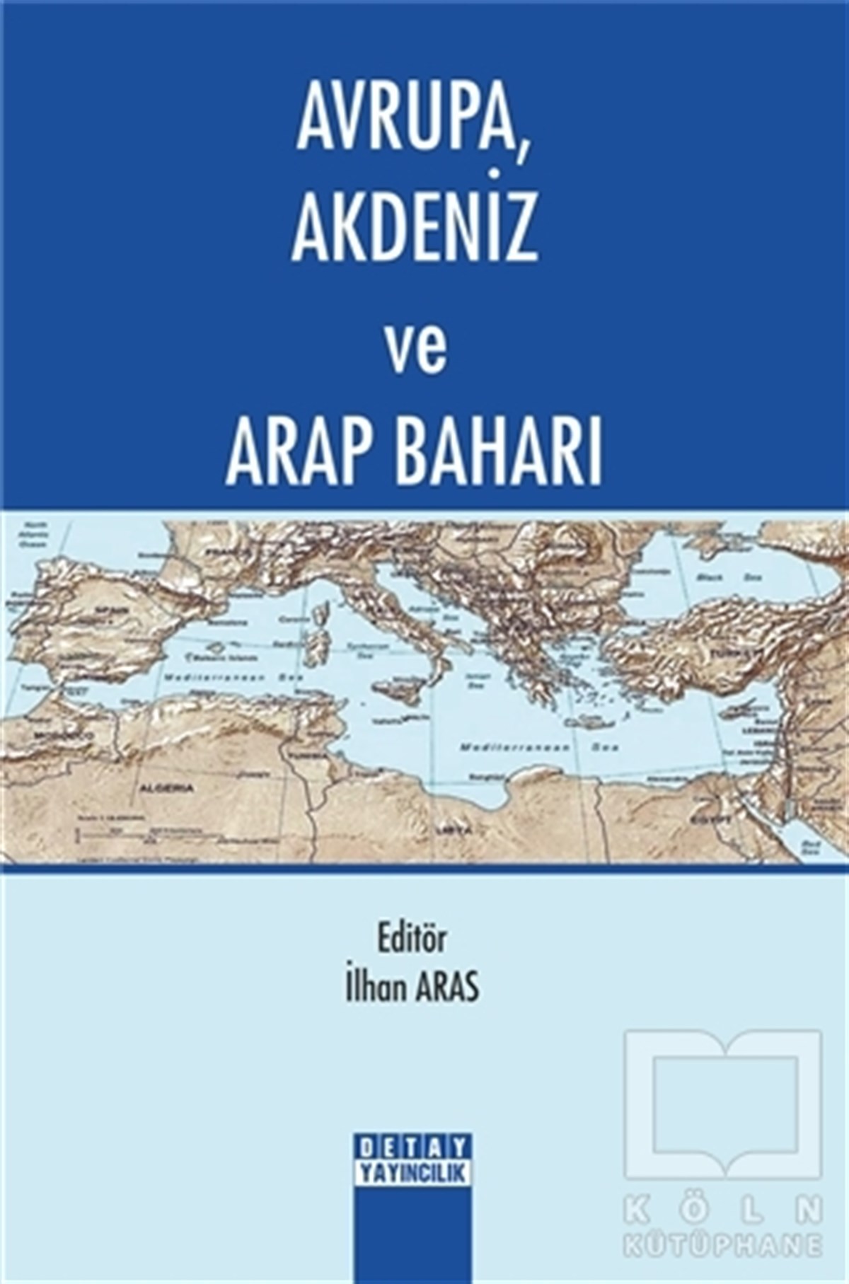 İlhan ArasGenel Politika & Siyaset Bilim & Siyaset Tarihi KitaplarıAvrupa Akdeniz ve Arap Baharı