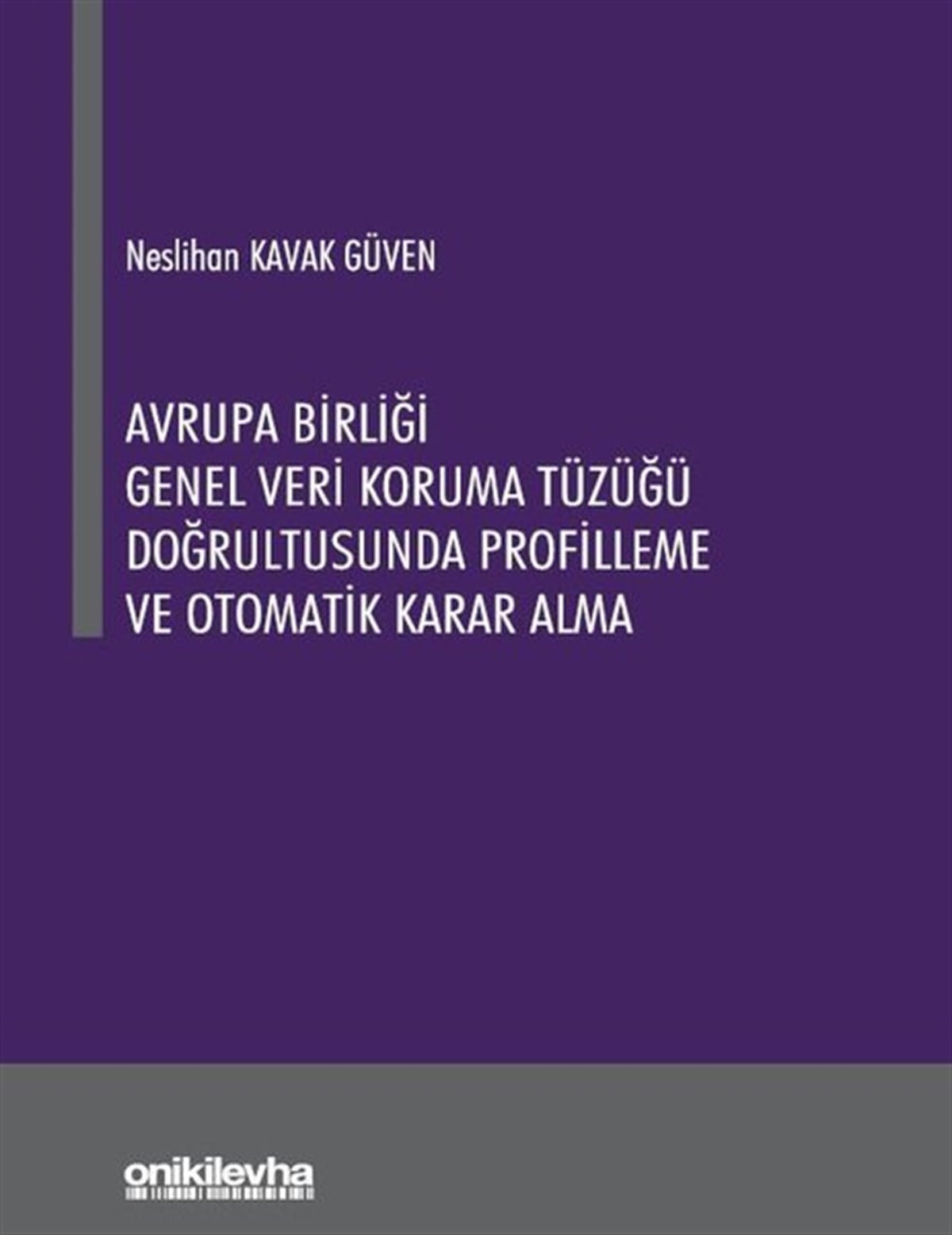 Köln KütüphaneHukuk Üzerine KitaplarAvrupa Birliği Genel Veri Koruma Tüzüğü Doğrultusunda Profilleme ve Otomatik Karar Alma