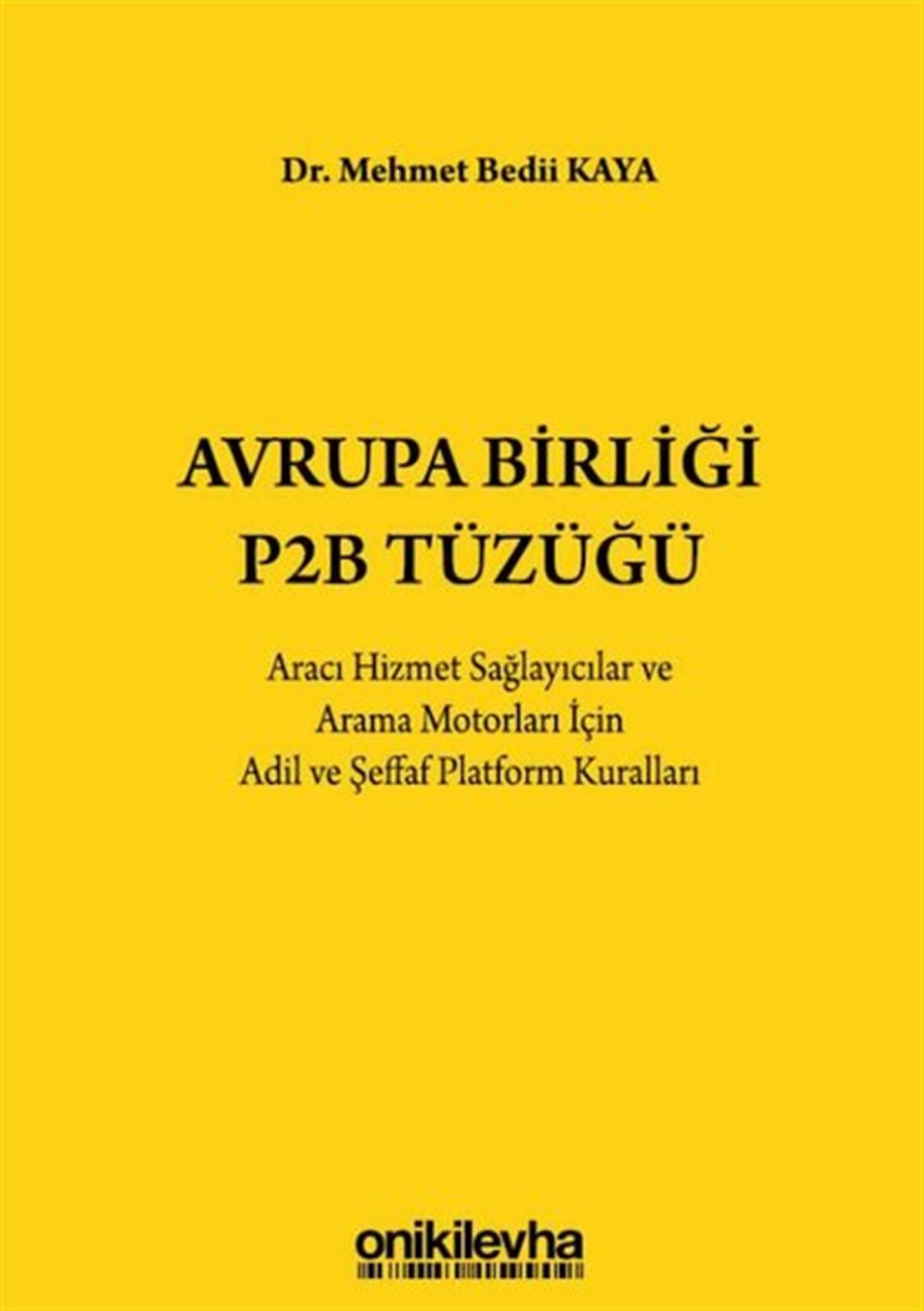 Köln KütüphaneHukuk Üzerine KitaplarAvrupa Birliği P2B Tüzüğü: Aracı Hizmet Sağlayıcılar ve Arama Motorları İçin Adil ve Şeffaf Platform