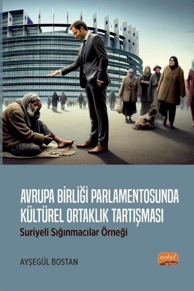 Ayşegül BostanDünya Siyaseti ve PolitikasıAvrupa Birliği Parlamentosunda Kültürel Ortaklık Tartışması: Suriyeli Sığınmacılar Örneği