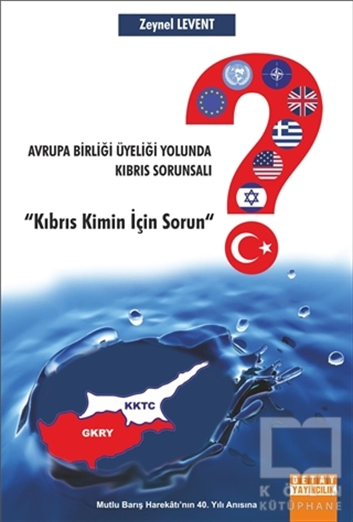 Zeynel LeventAraştırma-İncelemeAvrupa Birliği Üyeliği Yolunda Kıbrıs Sorunsalı