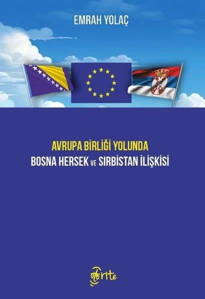 Emrah YolaçDünya Siyaseti ve PolitikasıAvrupa Birliği Yolunda Bosna Hersek ve Sırbistan İlişkisi