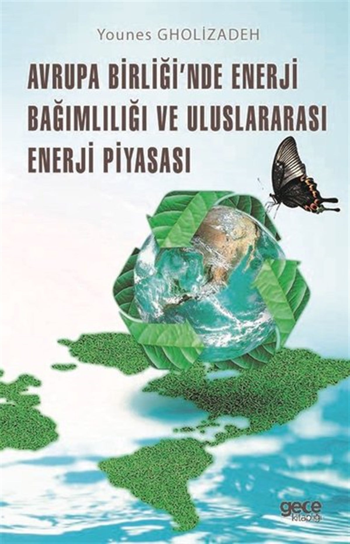 Younes GholizadehDünya Siyaseti ve PolitikasıAvrupa Birliği'nde Enerji Bağımlılığı ve Uluslararası Enerji Piyasası
