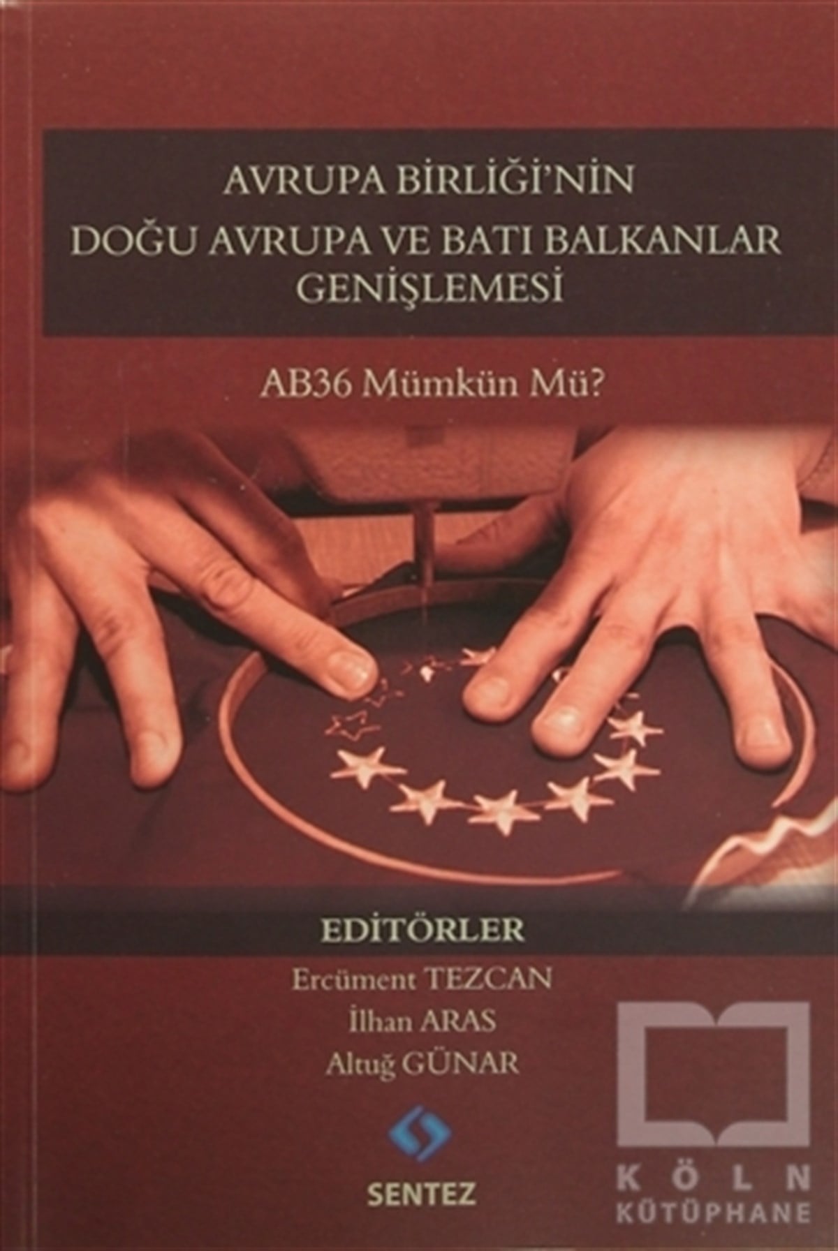 Ercüment TezcanAraştırma-İncelemeAvrupa Birliği'nin Doğu Avrupa ve Batı Balkanlar Genişlemesi