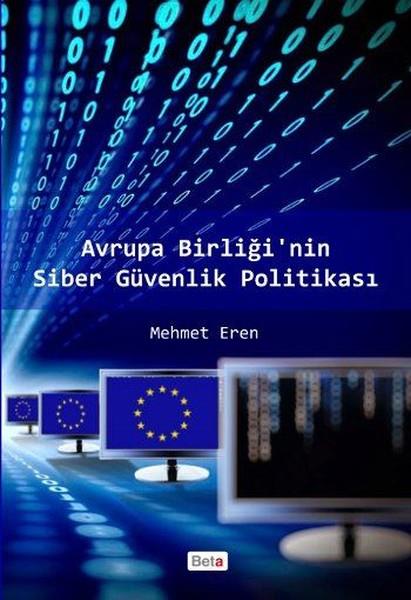 Mehmet ErenDünya Siyaseti ve PolitikasıAvrupa Birliğinin Siber Güvenlik Politikası
