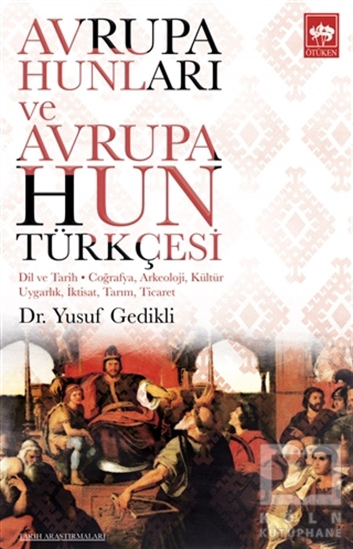 Yusuf GedikliTürk Tarihi Araştırmaları KitaplarıAvrupa Hunları ve Avrupa Hun Türkçesi