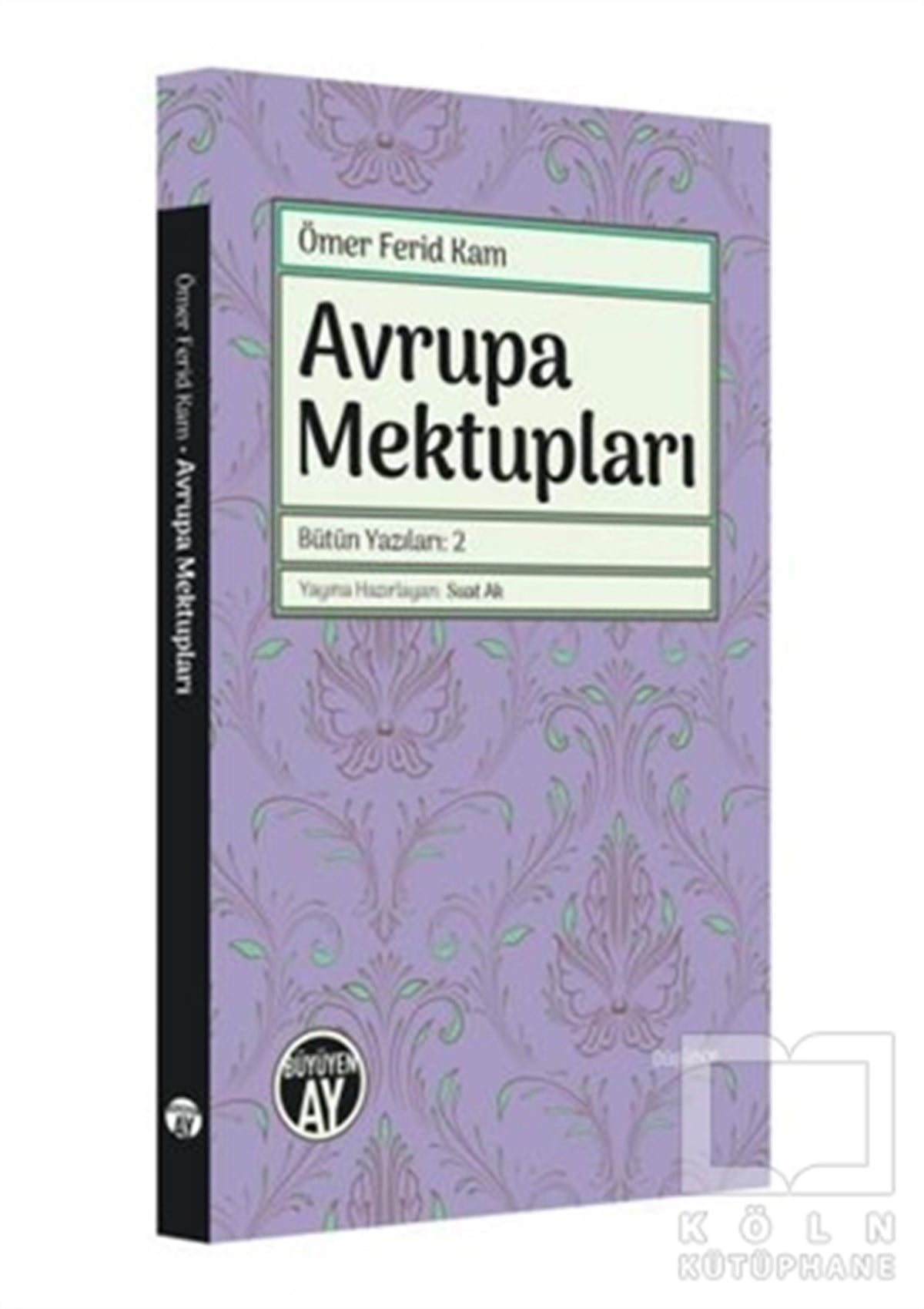 Ömer Ferid KamAraştırma-İnceleme-ReferansAvrupa Mektupları - Bütün Yazıları 2